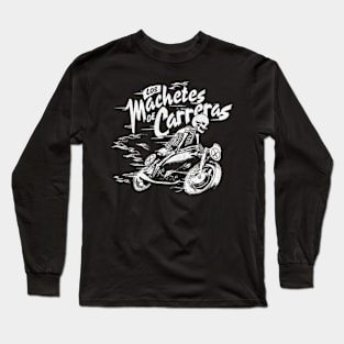 Los Machetes De Carreras Long Sleeve T-Shirt